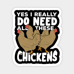 Yes I Really Do Need All These Chickens Magnet