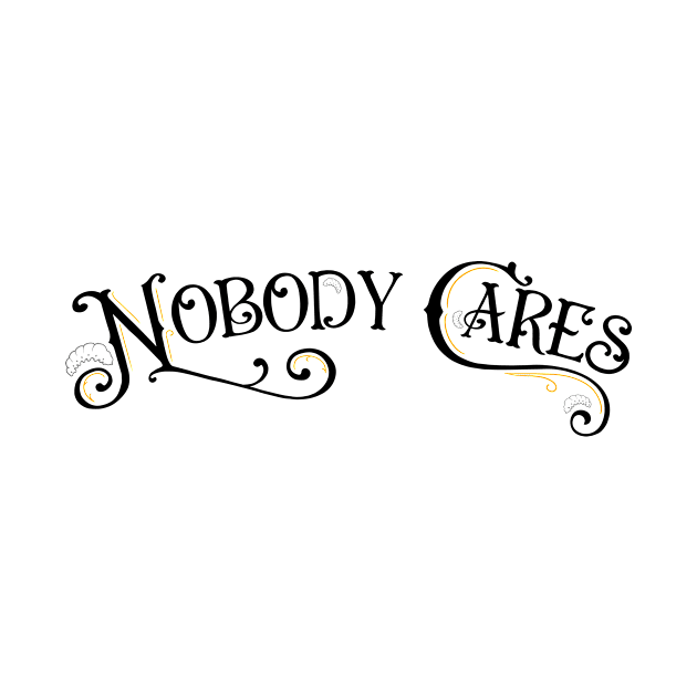 Nobody Cares by NotWithGnomes