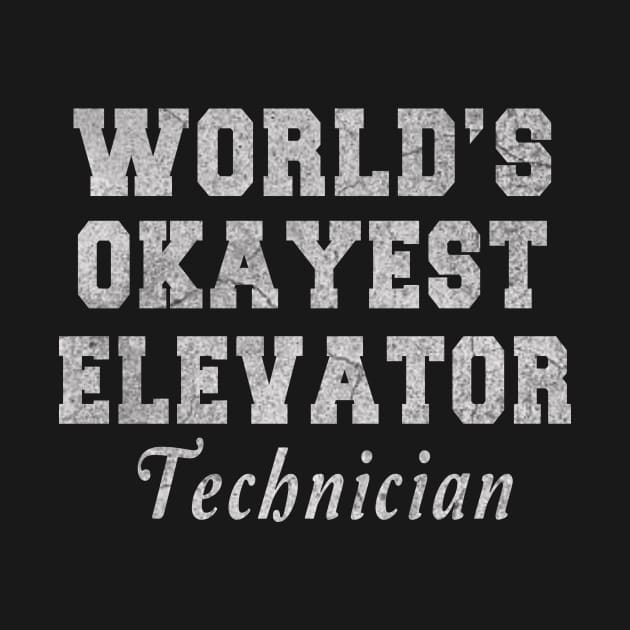 Elevator Technician - World_s Okayest Design by ysmnlettering