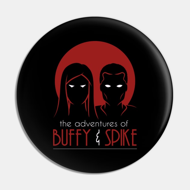 The Adventures Of Buffy and Spike Pin by thewizardlouis