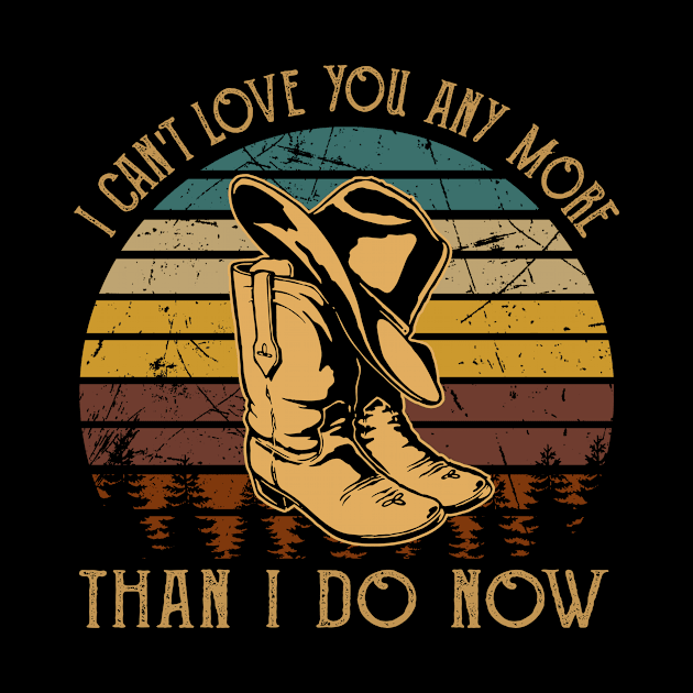 I Can't Love You Any More Than I Do Now Retro Cowboy Boots by Terrence Torphy