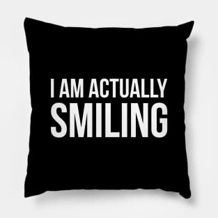I AM ACTUALLY SMILING funny saying Pillow