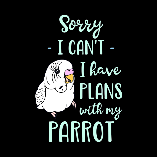 Sorry I can't I have plans with my parrot - white budgie by FandomizedRose