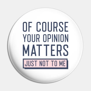 Your Opinion Matters Pin