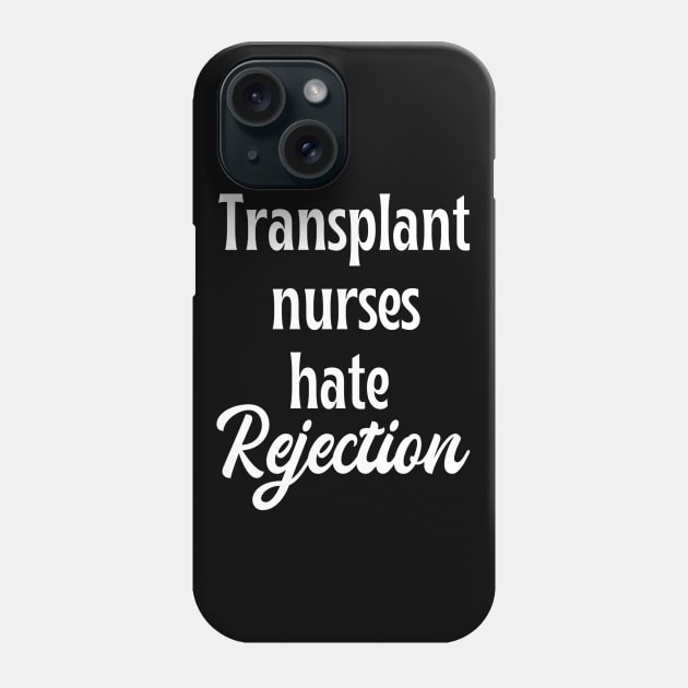 Transplant nurse - funny nurse joke/pun (white) Phone Case by PickHerStickers
