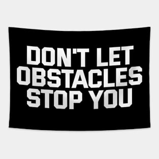 Don't Let Obstacles Stop You Tapestry