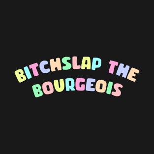 Bitchslap The Bourgeois T-Shirt