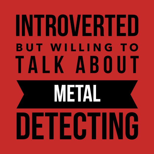 Introverted but willing to talk about metal detecting by OakIslandMystery