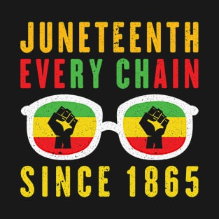 JUNETEENTH Breaking Every Chain Since 1865 Black History T-Shirt