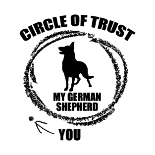 Circle Of Trust My German Shepherd T-Shirt