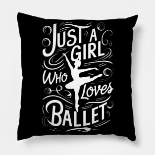 Just A Girl Who Love's Ballet For Ballet Pillow