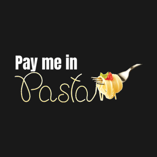 Pay Me In Pasta T-Shirt