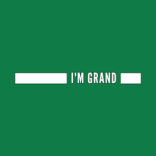 I'm grand ! And you? :) T-Shirt