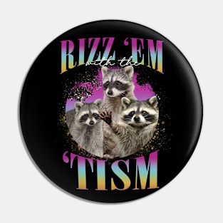 Rizz Em With The Tism Funny Raccoon  Autism Awareness Pin