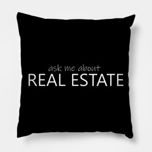 Ask Me About Real Estate - White Lettering Pillow