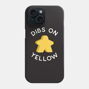 I Call Dibs on the Yellow Meeple 'Coz I Always Play Yellow! Phone Case