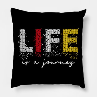 Life is a journey Pillow