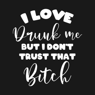 Funny Drunk Quote Women Wine Party Lover Gift T-Shirt