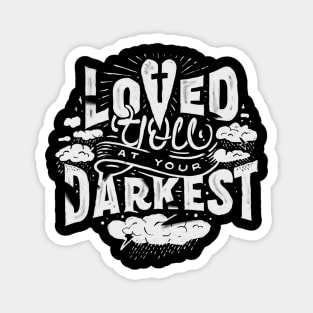 Loved You at Your Darkest Magnet