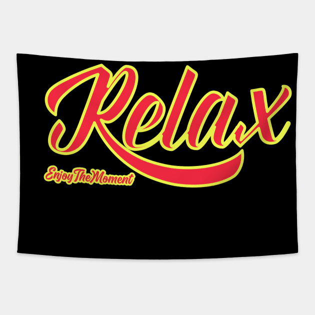 Relax Enjoy The Moment Tapestry by RelianceDesign