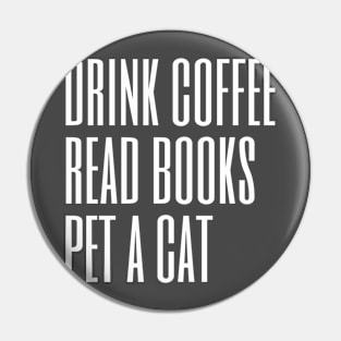 Drink Coffee Read Books Pet a Cat Pin