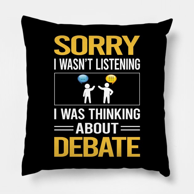 Sorry I Was Not Listening Debate Pillow by Happy Life
