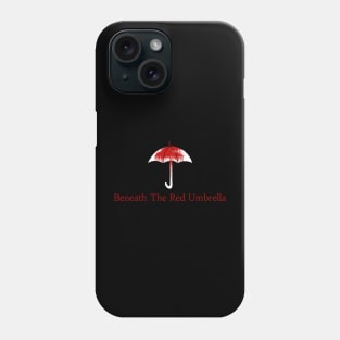 Beneath The Red Umbrella (Red Logo) Phone Case