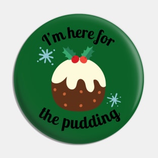 Christmas Funny I'm Here For The Pudding Pin