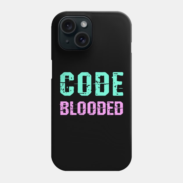 Code blooded. I love big data. Data analytics, science. Best coolest badass cool programmer, coder, web, full stack developer, engineer. Funny coding nerd green quote Phone Case by BlaiseDesign