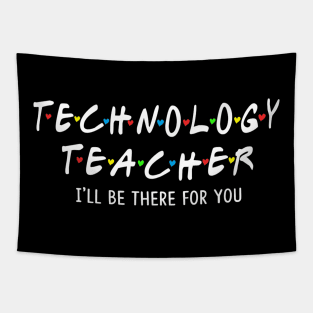 Technology Teacher I'll Be There For You Tapestry