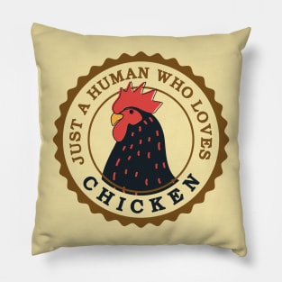 Just a human who loves chicken / animal lovers gift Pillow