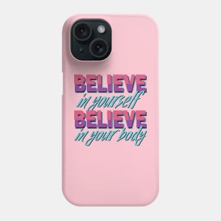 Believe in yourself, Believe in your body Phone Case