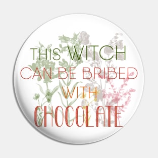 Witchy Puns - This Witch Can Be Bribed With Chocolate Pin