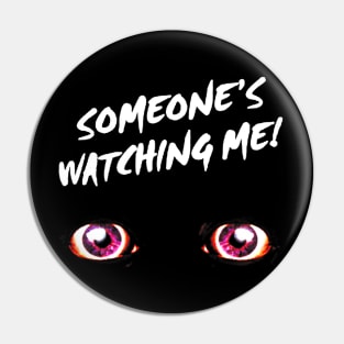 Someone's Watching Me! Pin