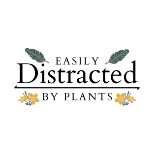 Easily distracted by plants T-Shirt