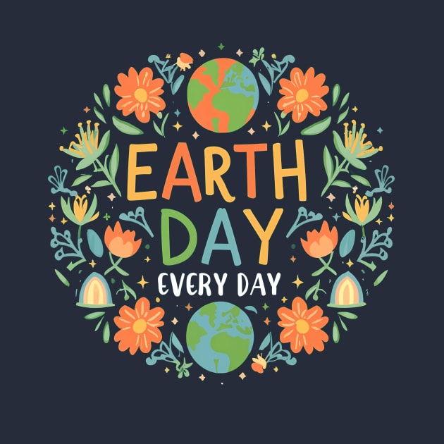 Earth Day Every Day by The Dark Matter Art