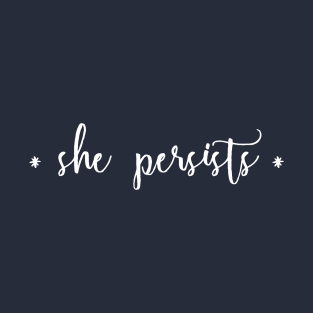 She Persists T-Shirt
