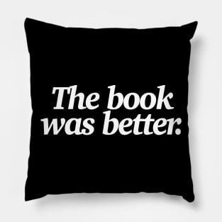 The book was better - Funny Statement Design Pillow