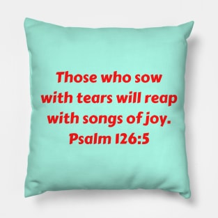 Bible Verse Psalm 126:5 Pillow