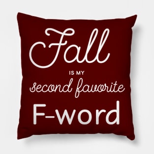 Fall is my second favorite f-word Pillow