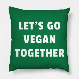 Let's go vegan together Pillow