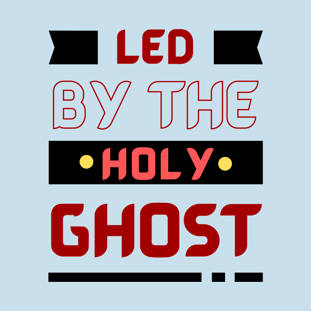 Led By The Holy Ghost | Christian Typography by All Things Gospel