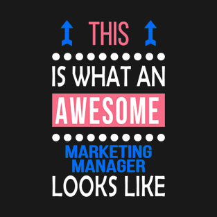 Marketing Manager Job Awesome Looks Cool Funny Birthday Gift T-Shirt