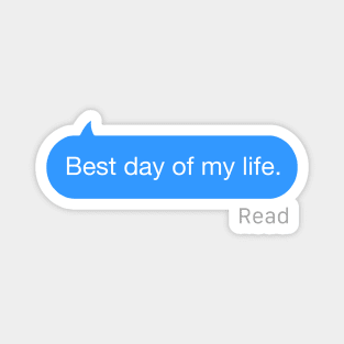 Best Day of My Life text Magnet