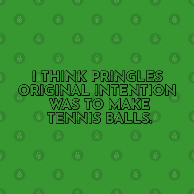 I Think Pringles Original Intention Was To Make Tennis Balls. by Way of the Road