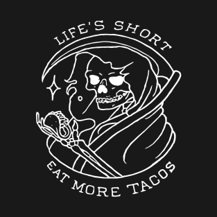 Lifes Short Eat More Tacos T-Shirt