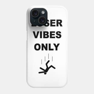 Loser vibes only. Phone Case