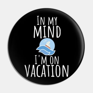 In my mind i'm on vacation Pin