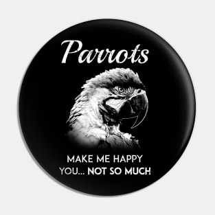 Parrots make me happy Pin