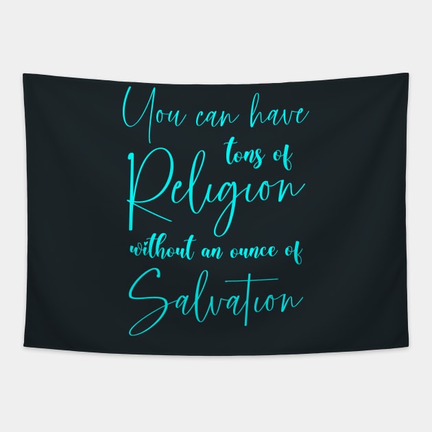 You can have tons of religion without an ounce of salvation, Walk by faith Tapestry by FlyingWhale369